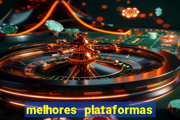 melhores plataformas do jogo do tigrinho