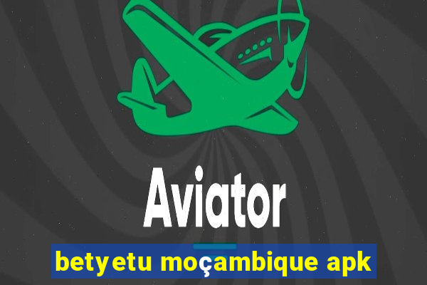 betyetu moçambique apk