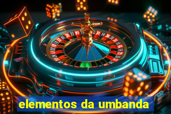 elementos da umbanda