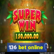 136 bet online