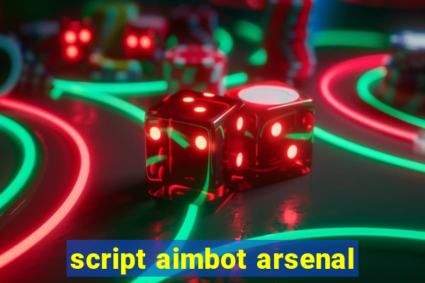 script aimbot arsenal