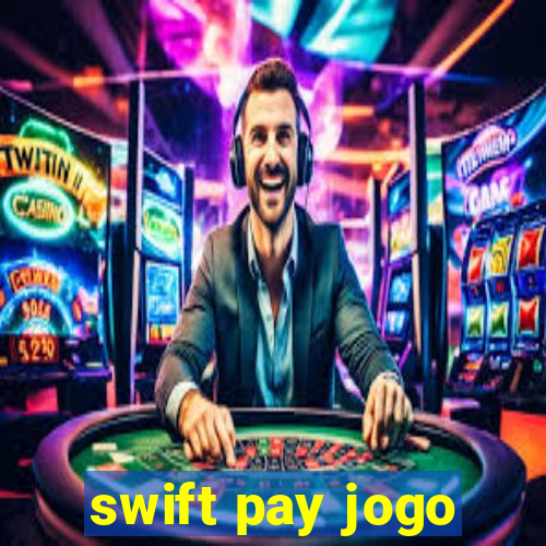 swift pay jogo