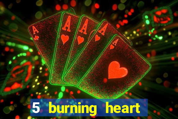 5 burning heart slot recenzie