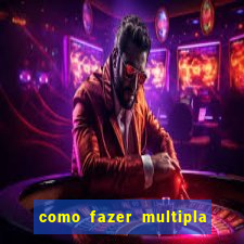 como fazer multipla na bet