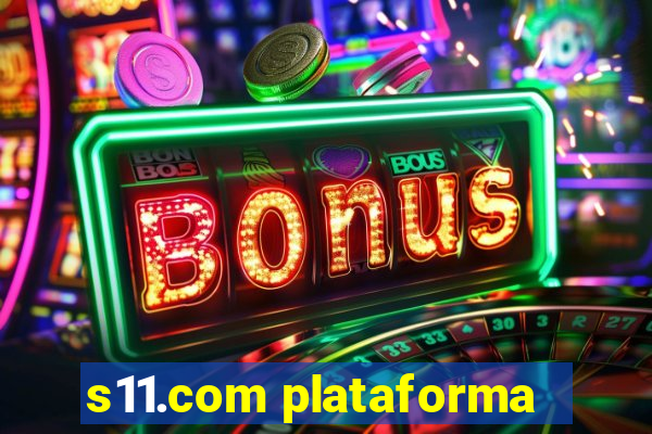 s11.com plataforma