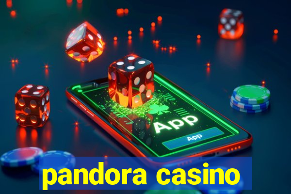 pandora casino