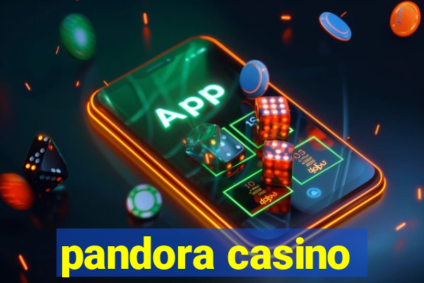 pandora casino