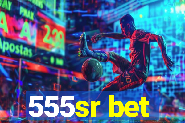 555sr bet