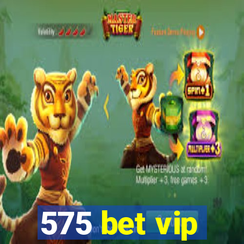 575 bet vip