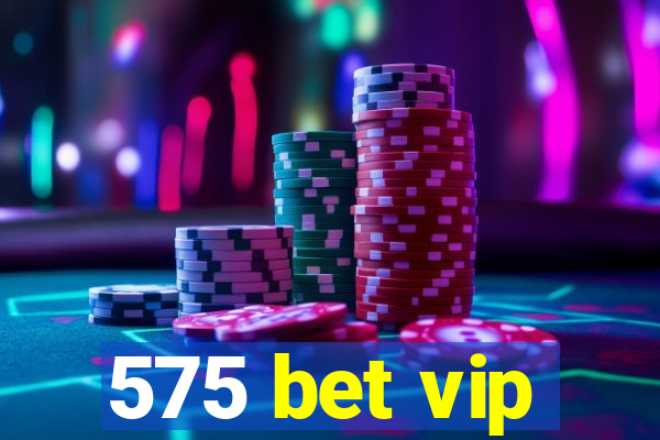 575 bet vip