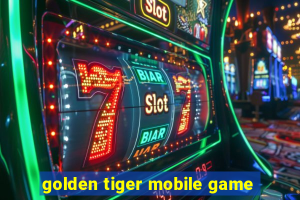 golden tiger mobile game