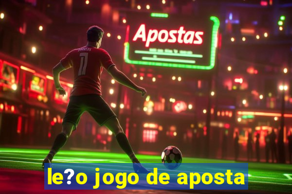 le?o jogo de aposta