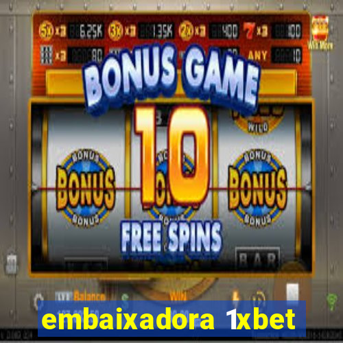 embaixadora 1xbet