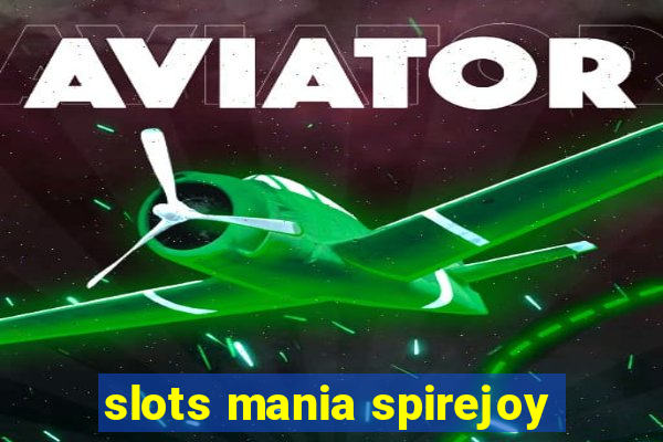 slots mania spirejoy