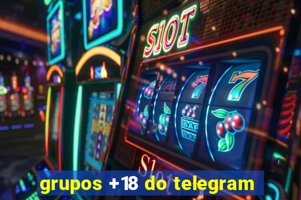 grupos +18 do telegram