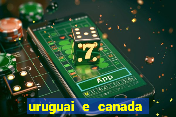 uruguai e canada onde assistir