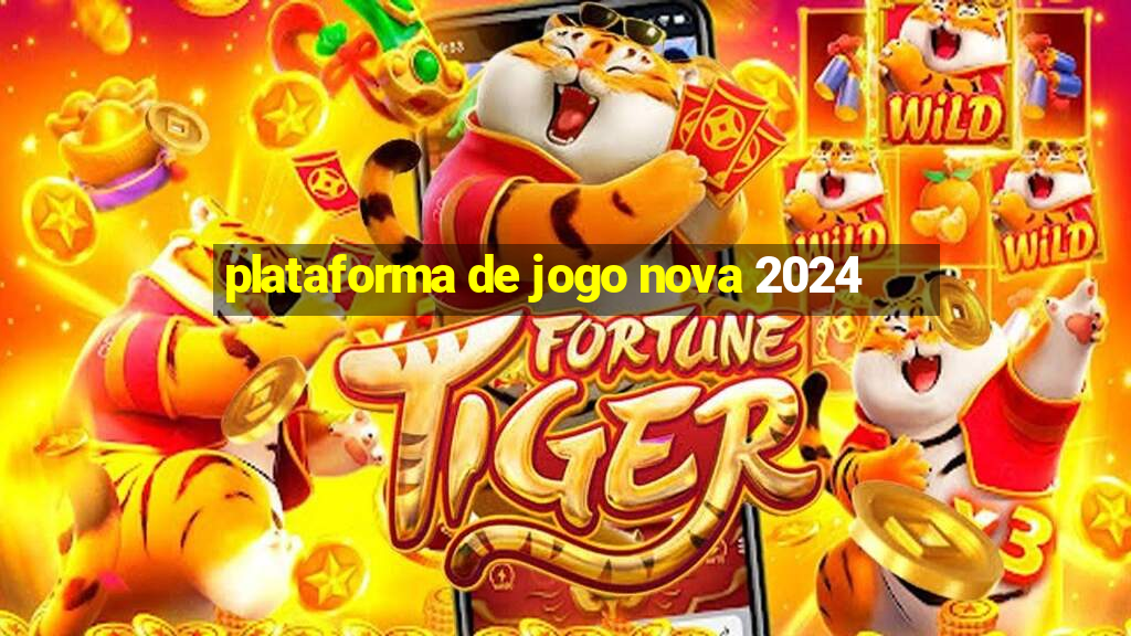 plataforma de jogo nova 2024