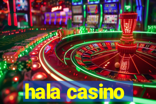 hala casino