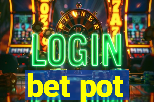 bet pot