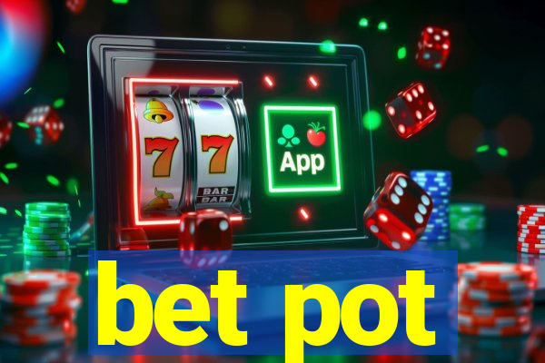 bet pot