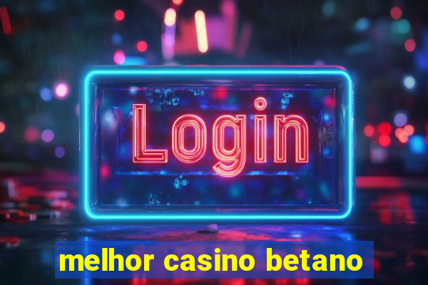 melhor casino betano