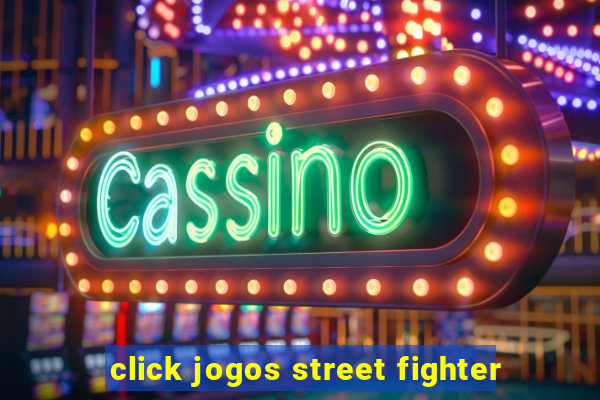 click jogos street fighter