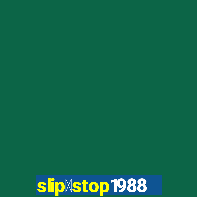 slip＆stop1988