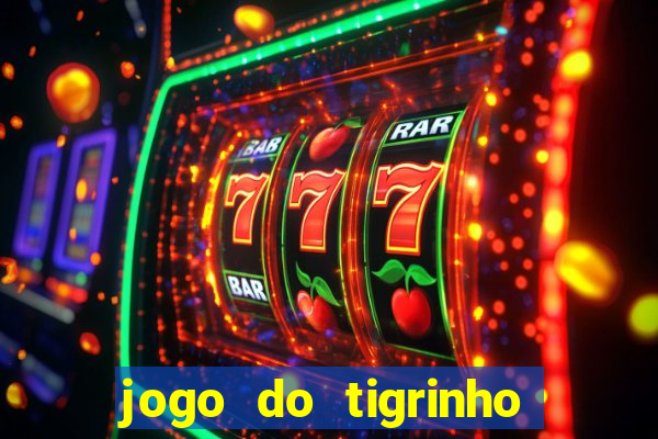 jogo do tigrinho funciona mesmo