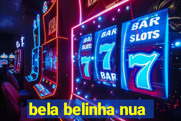 bela belinha nua