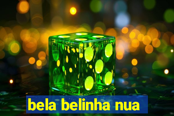 bela belinha nua