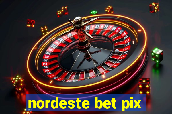 nordeste bet pix