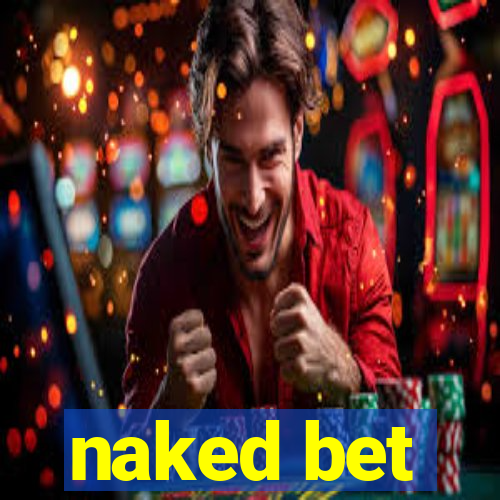 naked bet