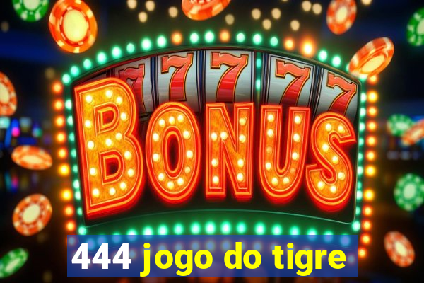 444 jogo do tigre