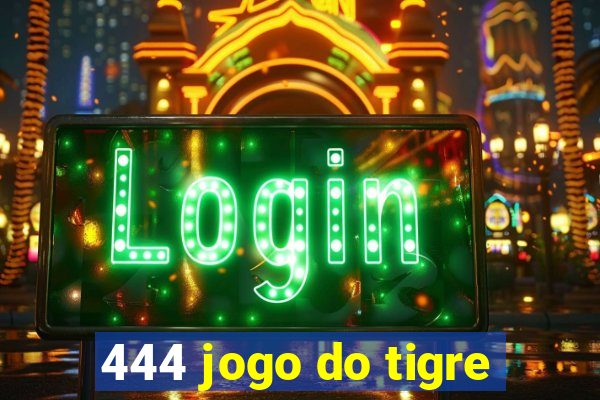 444 jogo do tigre