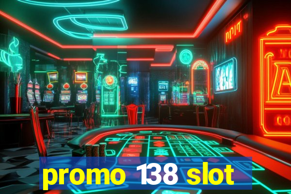 promo 138 slot