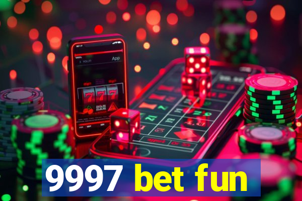 9997 bet fun