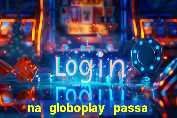 na globoplay passa jogo ao vivo