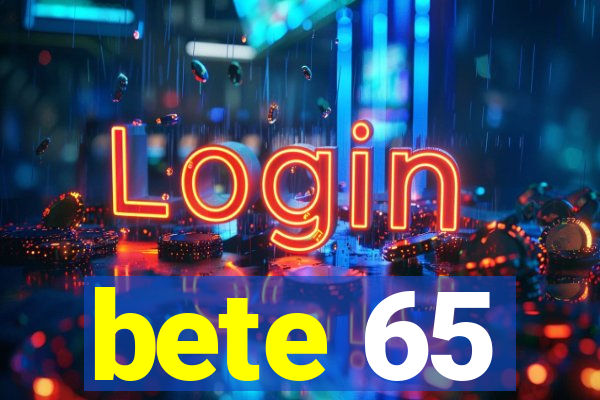 bete 65