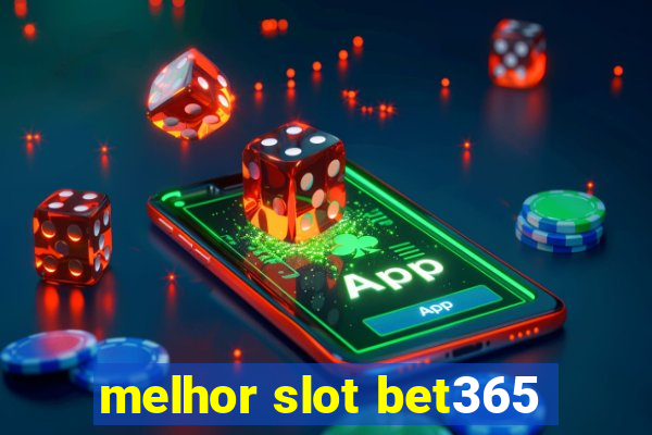 melhor slot bet365