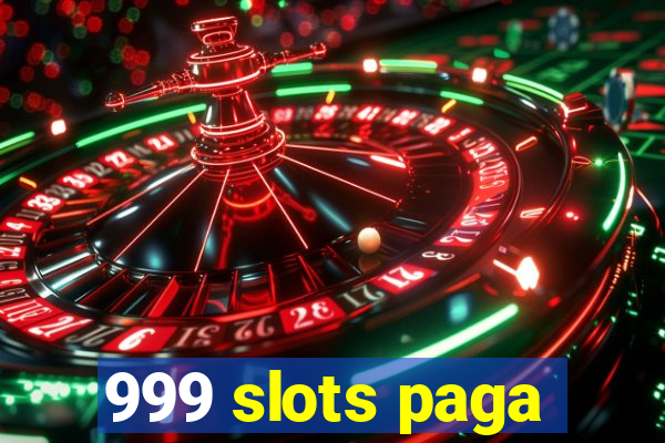 999 slots paga