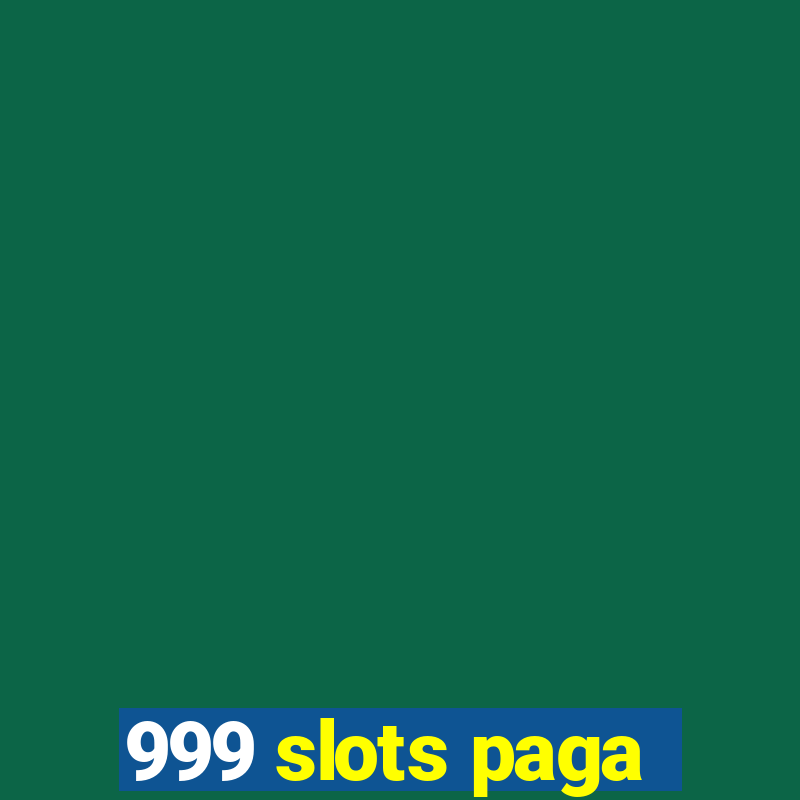 999 slots paga