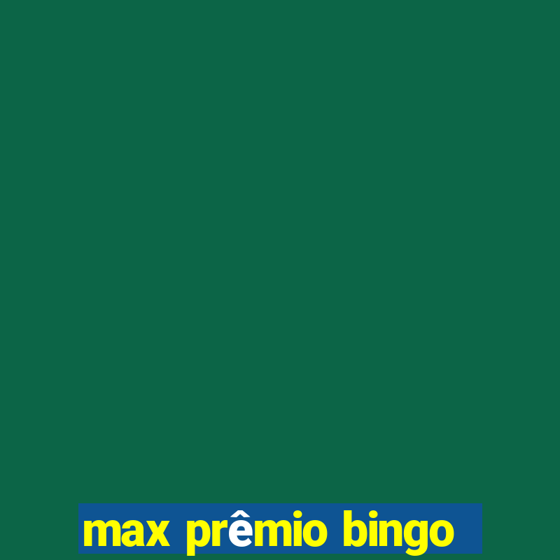 max prêmio bingo