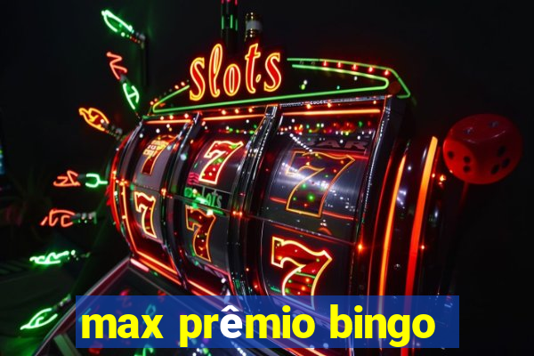 max prêmio bingo