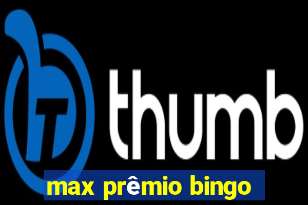 max prêmio bingo