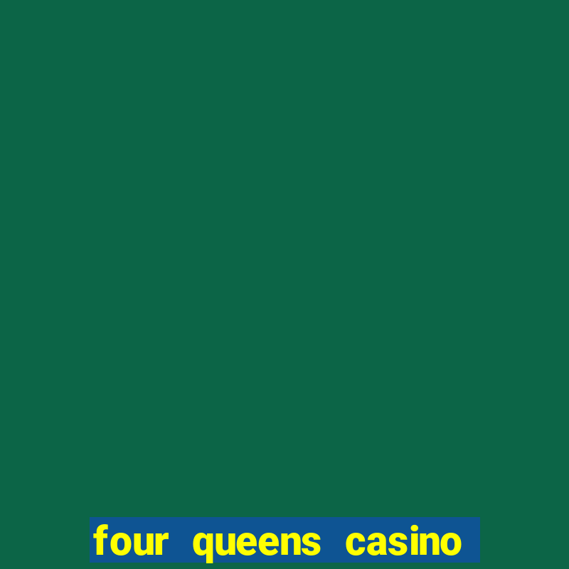 four queens casino & hotel