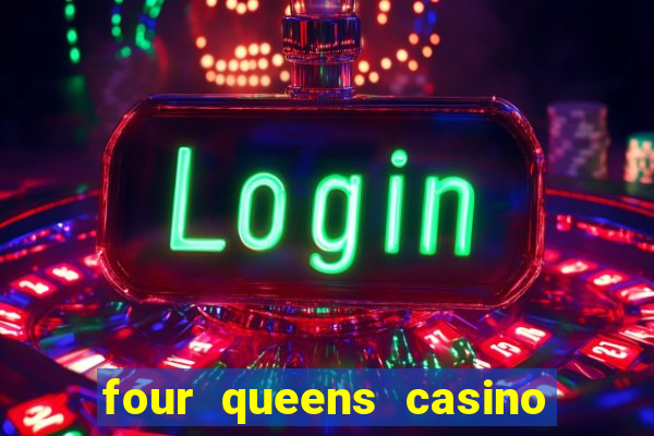 four queens casino & hotel