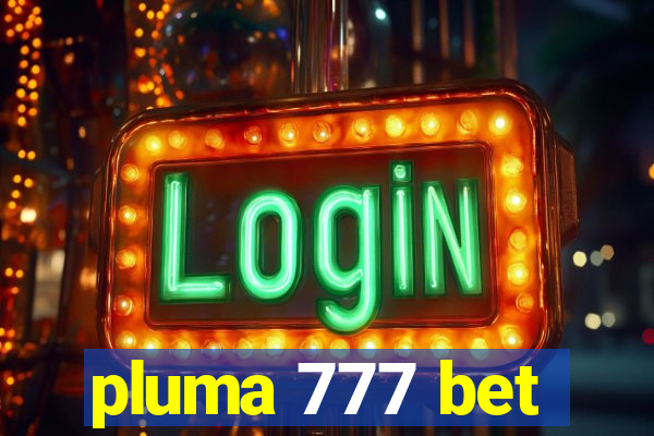 pluma 777 bet