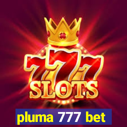 pluma 777 bet