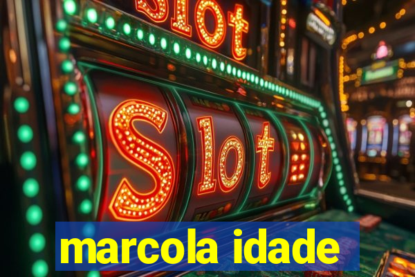 marcola idade