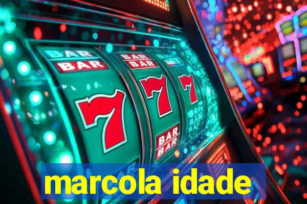 marcola idade